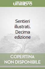 Sentieri illustrati. Decima edizione libro