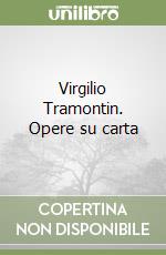 Virgilio Tramontin. Opere su carta libro