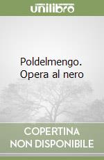 Poldelmengo. Opera al nero libro