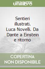 Sentieri illustrati. Luca Novelli. Da Dante a Einstein e ritorno libro
