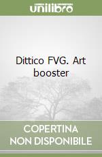 Dittico FVG. Art booster libro