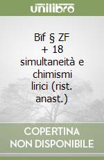 Bïf § ZF + 18 simultaneità e chimismi lirici (rist. anast.)