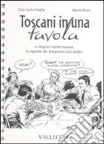 Toscani in una tavola. Le migliori ricette toscane, le vignette dei disegnatori più celebri libro