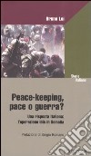 Peace-keeping, pace o guerra? Una risposta italiana: l'operazione Ibis in Somalia libro di Loi Bruno