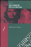 Una passione per Che Guevara libro di Cau Jean