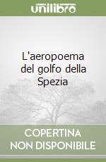 L'aeropoema del golfo della Spezia libro