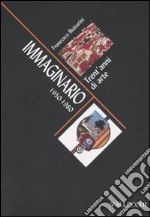 Immaginario. Trent'anni di arte 1950-1980 libro