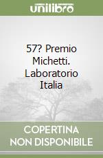 57? Premio Michetti. Laboratorio Italia