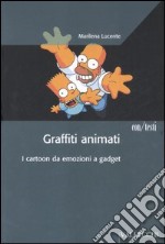 Graffiti animati. I cartoon da emozioni a gadget