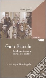 Gino Bianchi. Resultanze in merito alla vita e al carattere libro