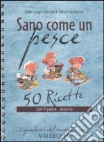 Sano come un pesce. 50 ricette con il pesce azzurro libro