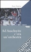 Ad Auschwitz c'era un'orchestra libro