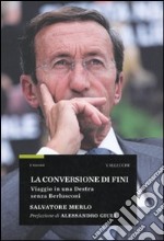 La conversione di Fini. Viaggio in una destra senza Berlusconi libro