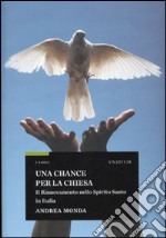 Una chance per la Chiesa. Il rinnovamento nello Spirito Santo in Italia libro