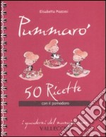 Pummarò. 50 ricette con il pomodoro libro