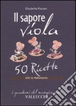 Il sapore viola. 50 ricetta con la melanzana libro