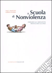 A scuola di nonviolenza. Formare alla mediazione per educare alla pace libro