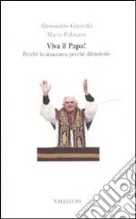 Viva il Papa! Perché lo attaccano, perché difenderlo