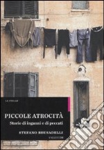 Piccole atrocità. Storie di inganni e di peccati libro