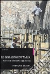 Le Rosarno d'Italia. Storie di ordinaria ingiustizia libro