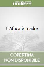 L'Africa è madre libro