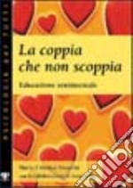 La coppia che non scoppia. Educazione sentimentale libro