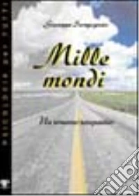 Mille mondi. Un romanzo terapeutico libro
