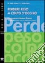 Perdere peso a colpo d'occhio. Il programma alimentare illustrato di «Perdere peso senza perdere la testa» libro