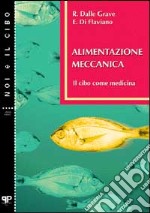 Alimentazione meccanica. Il cibo come medicina libro