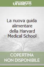 La nuova guida alimentare della Harvard Medical School libro