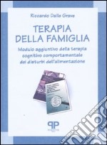 Terapia della famiglia. Modulo aggiuntivo della terapia cognitivo comportamentale dei disturbi dell'alimentazione libro