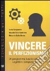 Vincere il perfezionismo. Un programma basato sulla terapia cognitivo comportamentale libro di Camporese Lucia Sartirana Massimiliano Dalle Grave Riccardo