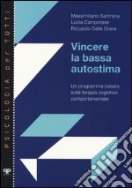 Vincere la bassa autostima. Un programma basato sulla terapia cognitivo comportamentale libro