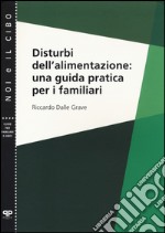 Disturbi dell'alimentazione: una guida pratica per i familiari libro