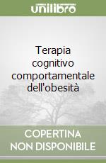 Terapia cognitivo comportamentale dell'obesità libro