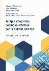 Terapia integrativa cognitivo-affettiva per la bulimia nervosa. Manuale per il trattamento libro