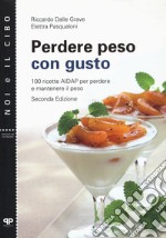 Perdere peso con gusto. 100 ricette AIDAP per perdere e mantenere il peso libro