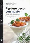 Perdere peso con gusto. 100 ricette AIDAP per perdere e mantenere il peso libro