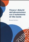 Vincere i disturbi dell'alimentazione con il trattamento di Villa Garda libro