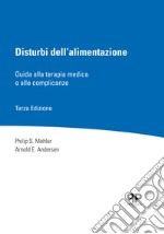 Disturbi dell'alimentazione. Guida alla terapia medica e alle complicanze