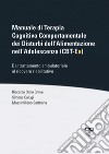 Manuale di Terapia Cognitivo Comportamentale dei Disturbi dell'Alimentazione nell'Adolescenza (CBT-Ea). Dal trattamento ambulatoriale al ricovero riabilitativo libro di Dalle Grave Riccardo Calugi Simona Sartirana Massimiliano