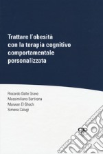 Trattare l'obesità con la terapia cognitivo comportamentale personalizzata libro