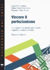 Vincere il perfezionismo. Un programma basato sulla terapia cognitivo comportamentale libro