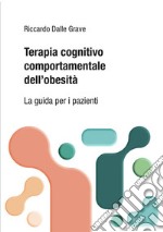 Terapia cognitivo comportamentale dei disturbi dell'alimentazione. La guida per i pazienti libro