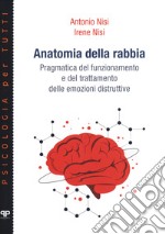 Anatomia della rabbia. Pragmatica del funzionamento e del trattamento delle emozioni distruttive