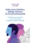 Dalla parte dell'altro: dialogo interiore di uno psicoterapeuta. Pensieri in psicoterapia di uno psicologo cognitivo comportamentale libro di Nisi Antonio Nisi Irene