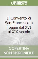 Il Convento di San Francesco a Foggia dal XVI al XIX secolo