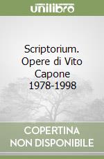 Scriptorium. Opere di Vito Capone 1978-1998