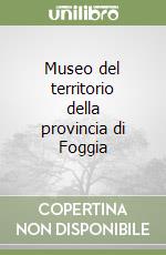 Museo del territorio della provincia di Foggia libro