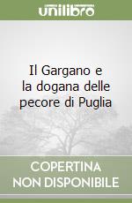 Il Gargano e la dogana delle pecore di Puglia libro